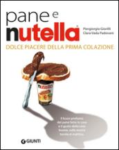 Pane e Nutella. Dolce piacere della prima colazione