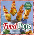 Food pops. Ricette stuzzicanti e golose