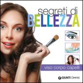 Segreti di bellezza. Viso, corpo, capelli