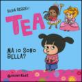 Ma io sono bella? Tea