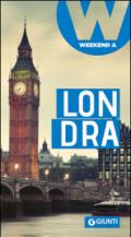 Londra: Weekend a... (Guide Weekend Vol. 6)