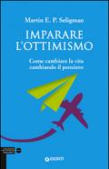 Imparare l'ottimismo. Come cambiare la vita cambiando il pensiero