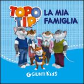 La mia famiglia. Topo Tip