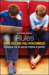 iRules. Come educare figli iperconnessi