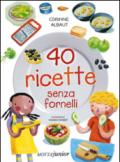 40 ricette senza fornelli. Ediz. illustrata