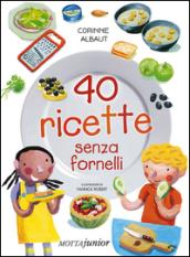 40 ricette senza fornelli. Ediz. illustrata