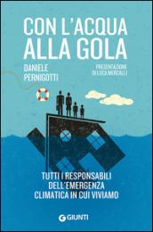 Con l'acqua alla gola: Tutti i responsabili dell'emergenza climatica in cui viviamo