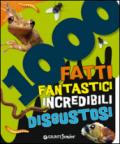 1000 fatti fantastici incredibili disgustosi