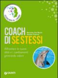 Coach di se stessi. Affrontare le nuove sfide e i cambiamenti generando valore