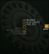 Brixia. Roma e le genti del Po. Parco archeologico di Brescia romana. Ediz. illustrata