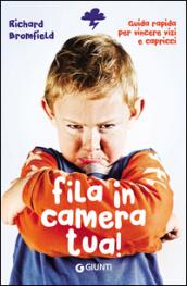 Fila in camera tua!: Guida pratica per superare vizi & capricci