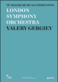 London Symphony Orchestra. Valery Gergiev. 78° Maggio Musicale Fiorentino