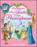 Il grande libro delle fate e delle principesse. Ediz. illustrata