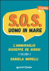 S.O.S. Uomo in mare. L'ammiraglio Giuseppe De Giorgi si racconta a Daniela Morelli