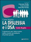 Come leggere la dislessia e i DSA. Guida rapida. Conoscere per intervenire nella scuola secondaria di primo grado