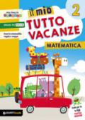 Il mio tutto vacanze. Matematica. Per la Scuola elementare: 2