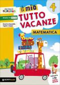 Il mio tutto vacanze. Matematica. Vol. 4