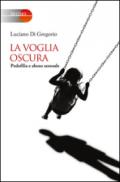 La voglia oscura. Pedofilia e abuso sessuale