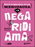 Nega, ridi, ama. Diario tragicomico di una menopausa