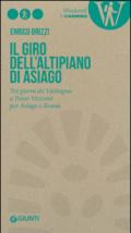 Il giro dell'Altipiano di Asiago. Tre giorni da Valstagna a Passo Vezzena per Asiago e Roana