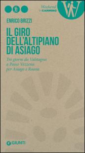 Il giro dell'Altipiano di Asiago. Tre giorni da Valstagna a Passo Vezzena per Asiago e Roana