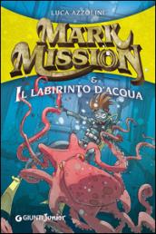 Mark Mission & il labirinto d'acqua