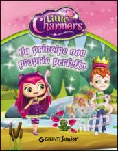 Un principe non proprio perfetto. Little Charmers. Ediz. illustrata