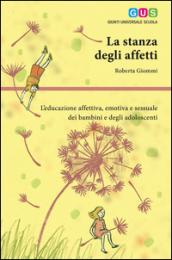 La stanza degli affetti. L'educazione affettiva, emotiva e sessuale dei bambini e degli adolescenti