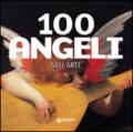 100 angeli nell'arte. Ediz. illustrata