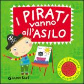 I pirati vanno all'asilo. Libro sonoro. Ediz. illustrata