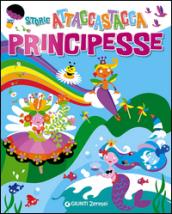 Principesse. Storie attaccastacca. Con adesivi. Ediz. illustrata