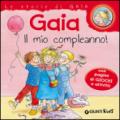 Gaia il mio compleanno! Con pagine di giochi e attività. Ediz. illustrata