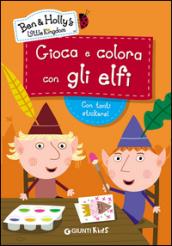 Gioca e colora con gli elfi. Ben & Holly's Little Kingdom. Con adesivi. Ediz. illustrata