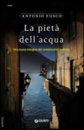 La pietà dell'acqua. Una nuova indagine del commissario Casabona