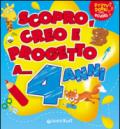 Scopro, creo, progetto a... 4 anni. Ediz. illustrata