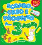 Scopro, creo, progetto a... 3 anni. Ediz. illustrata