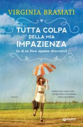 Tutta colpa della mia impazienza: (e di un fiore appena sbocciato) (Le ragazze di Verate Vol. 1)