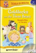 Goldilocks and the three bears-Riccioli d'oro e i tre orsi. Con CD Audio