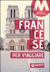 Il francese per viaggiare. Manuale di conversazione