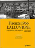 Firenze 1966: l'alluvione. Risorgere dal fango. 50 anni dopo: testimonianze, documenti, memorie di una città offesa. Ediz. illustrata