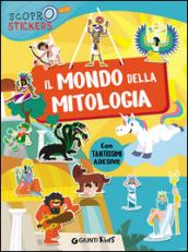 Il mondo della mitologia. Con adesivi. Ediz. illustrata