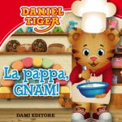 La pappa, gnam! Daniel Tiger. Ediz. a colori