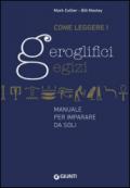 Come leggere i geroglifici egizi. Manuale per imparare da soli