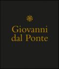 Giovanni dal Ponte. Protagonista dell'umanesimo tardogotico fiorentino. Catalogo della mostra (Firenze, 22 novembre 2016-12 marzo 2017). Ediz. illustrata