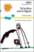 Te lo dico con le figure. Psicologia del disegno infantile: 1