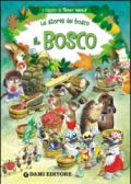 Il bosco. Le storie del bosco. Ediz. illustrata