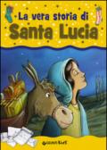 La vera storia di santa Lucia. Ediz. illustrata