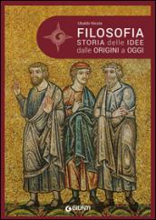 Filosofia. Storia delle idee dalle origini a oggi