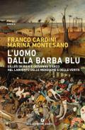 L' uomo dalla barba blu. Gilles de Rais e Giovanna d'Arco nel labirinto delle menzogne e delle verità