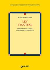 Lev Vygotskij. Sviluppo, educazione e patologia della mente